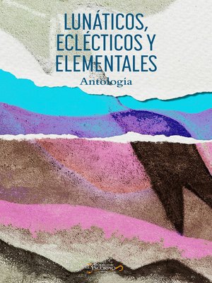 cover image of Lunáticos, eclécticos y elementales
